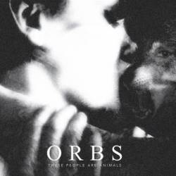 Orbs : These People Are Animals